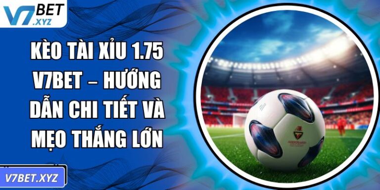 Kèo tài xỉu 1.75