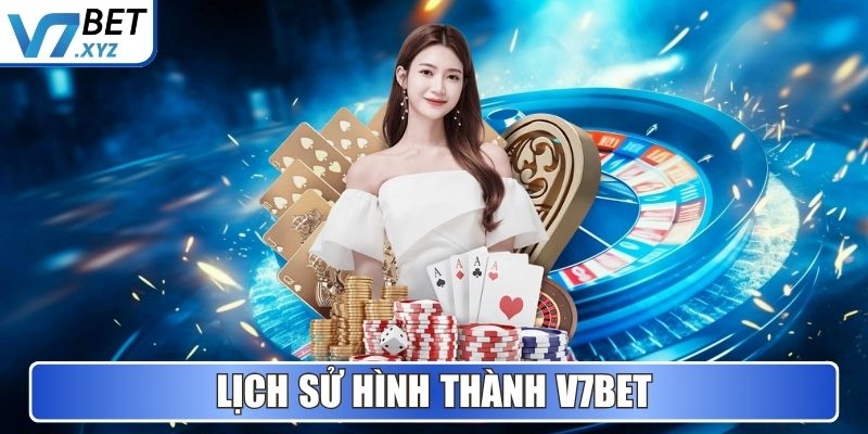 Lịch sử hình thành V7Bet
