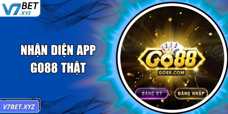 Nhận Diện App Go88 Thật: Bảo Vệ Tài Khoản Người Dùng An Toàn